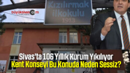 Sivas’ta 106 Yıllık Kurum Yıkılıyor