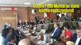 Suşehri’nde Muhtarlar Günü Dolayısıyla Tören Düzenlendi