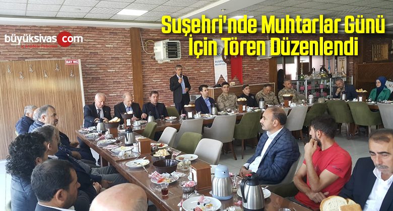 Suşehri’nde Muhtarlar Günü Dolayısıyla Tören Düzenlendi