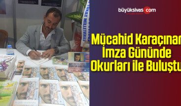 Mücahid Karaçınar İmza Gününde Okurları ile Buluştu