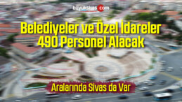 Belediyeler ve Özel İdareler 490 Personel Alacak