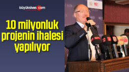 10 Milyonluk Projenin İhalesi Yapılıyor