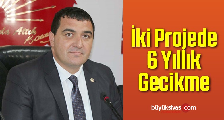 İki Projede 6 Yıllık Gecikme