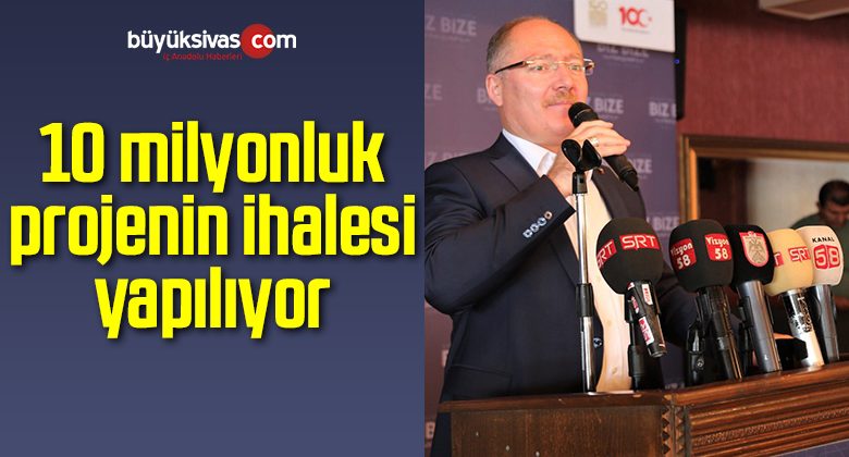 10 Milyonluk Projenin İhalesi Yapılıyor