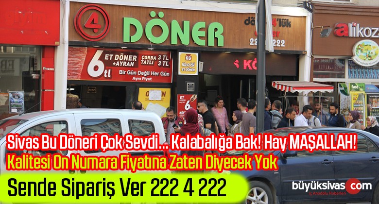 Sivas 6 Lira Olan Döneri Çok Sevdi! Dört Döner Yoğunluğa Yetişemiyor