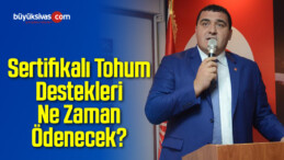 “Sertifikalı Tohum Ödemeleri Ne Zaman Yapılacak?”