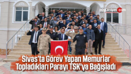 Görev Yapan Memurlar Topladıkları Parayı TSK’ya Bağışladı 