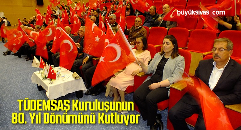 TÜDEMSAŞ Kuruluşunun 80. Yıl Dönümünü Kutluyor