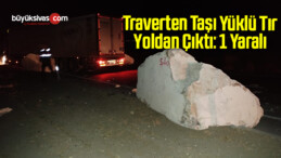 Traverten Taşı Yüklü Tır Yoldan Çıktı: 1 Yaralı