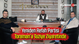 Yeniden Refah Partisi Sivas il Başkanlığı’ndan Toraman’a Ziyaret