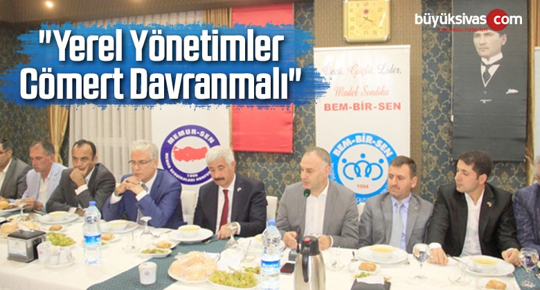 “Yerel Yönetimler Cömert Davranmalı”