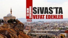 Sivas’ta 23 Ekim 2019 Tarihinde Aramızdan Ayrılanlar