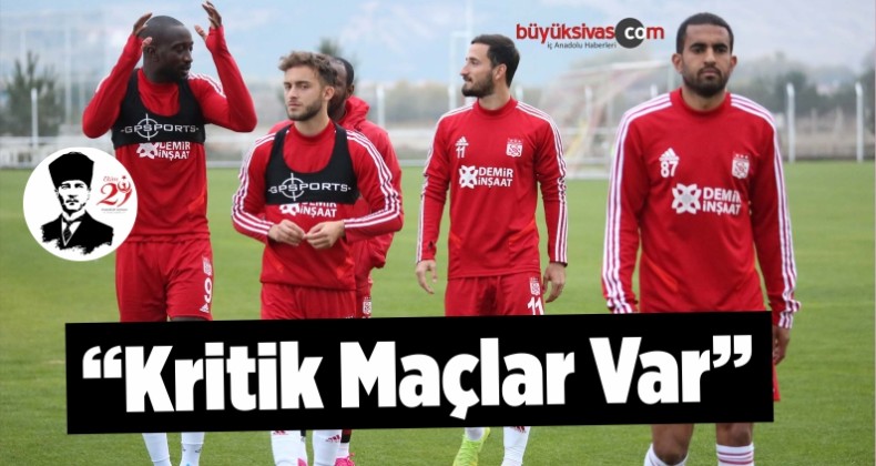 Çalımbay: “Kritik Maçlar Var”