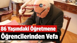 86 Yaşındaki Öğretmene Öğrencilerinden Vefa