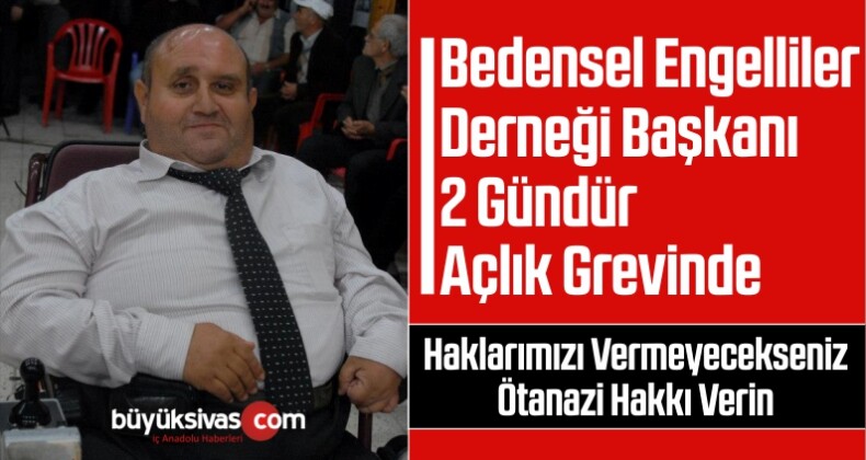 Artvin Bedensel Engelliler Derneği Başkanı 2 Gündür Açlık Grevinde