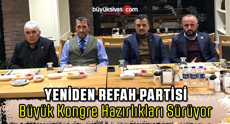 Yeniden Refah Partisi’nde Büyük Kongre Hazırlıkları Sürüyor