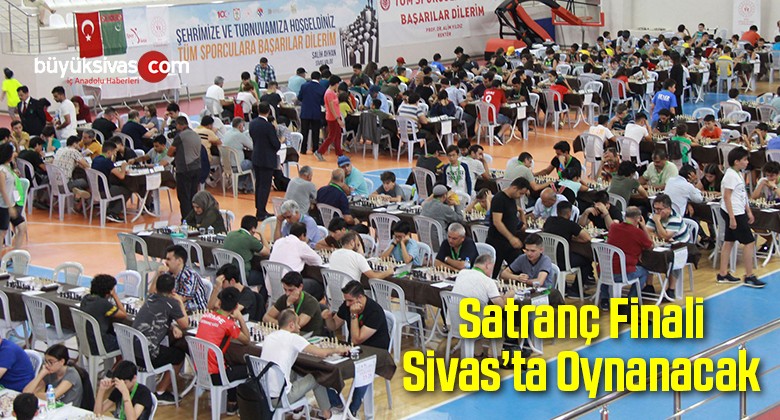 Satranç Finali Sivas’ta Oynanacak