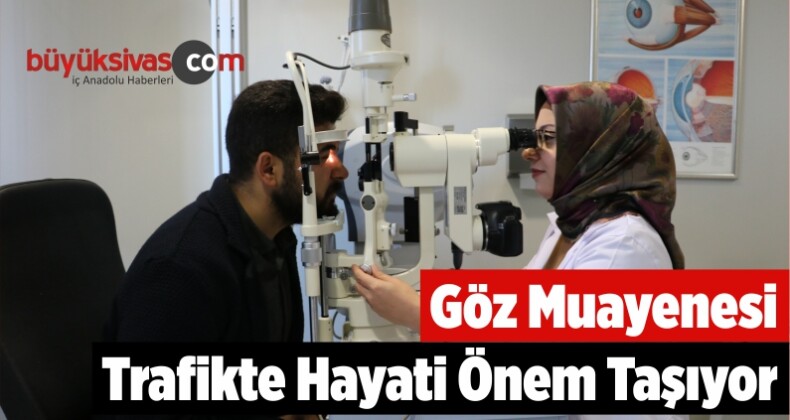 Göz Muayenesi Trafikte Hayati Önem Taşıyor