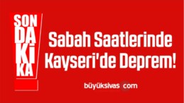 Sabah Saatlerinde Kayseri’de Deprem!