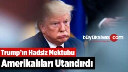 Trump’ın Hadsiz Mektubu Amerikalıları Utandırdı