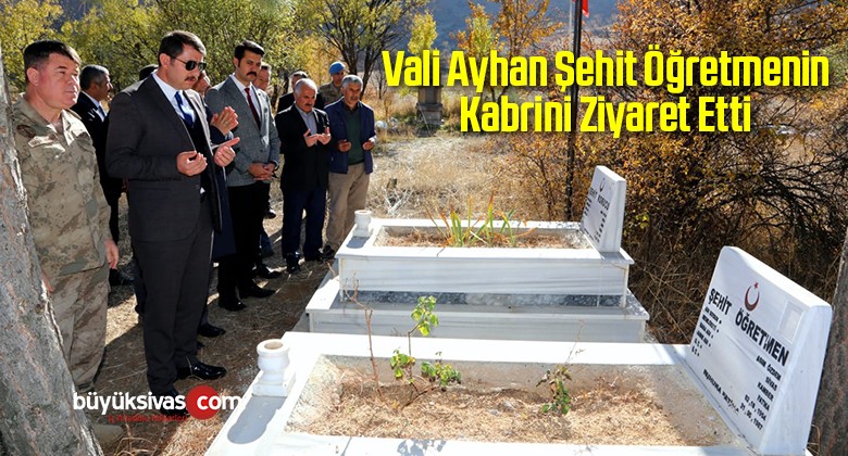 Vali Ayhan Şehit Öğretmenin Kabrini Ziyaret Etti