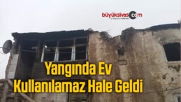 Yangında Ev Kullanılamaz Hale Geldi