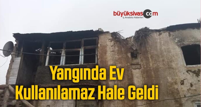 Yangında Ev Kullanılamaz Hale Geldi