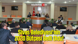 Sivas Belediyesi’nin 2020 Bütçesi Belli Oldu!