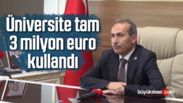 Cumhuriyet Üniversitesi 3 Milyon Euro Hibe Kullandı