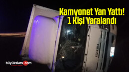 Kamyonet Yan Yattı! 1 Yaralı