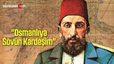 “Osmanlıya Sövün Kardeşim”