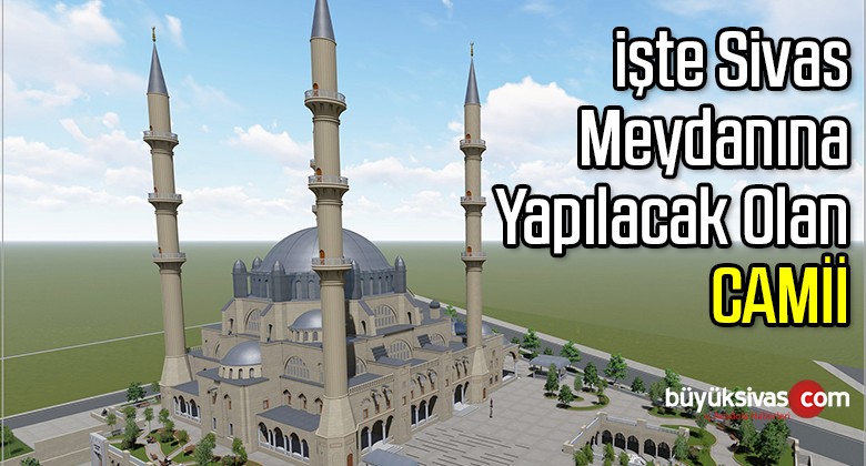 Sivas Millet Bahçesi ve Sivas Merkez Cami Projesi Devam Ediyor