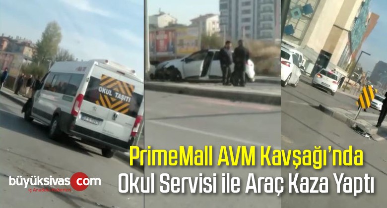 PrimeMall AVM Kavşağında Sivas’ta Okul Servisi ile Araç Çarpıştı!
