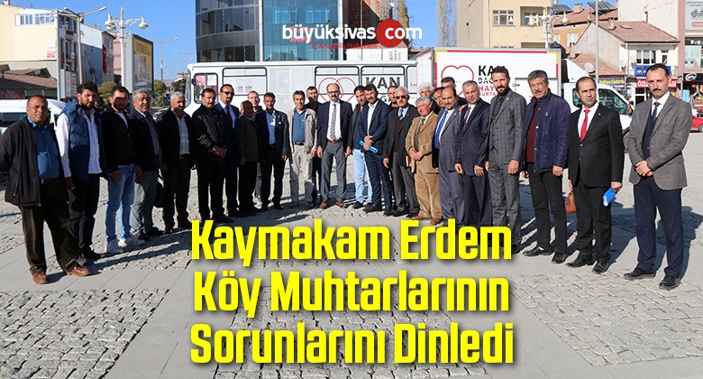 Kaymakam Erdem Köy Muhtarlarının Sorunlarını Dinledi