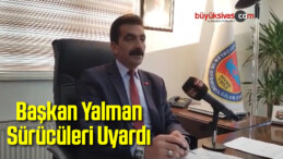 Başkan Yalman Sürücüleri Uyardı