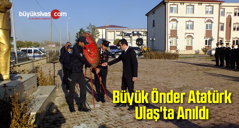 Büyük Önder Atatürk Ulaş’ta Anıldı