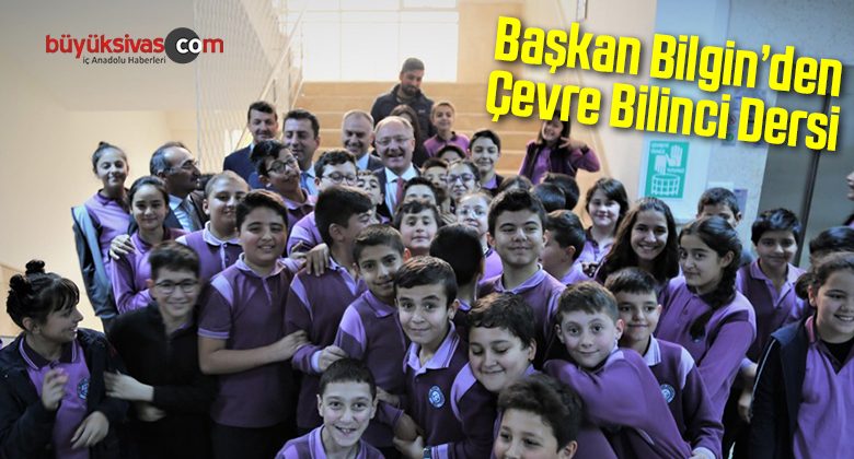 Başkan Bilgin’den Çevre Bilinci Dersi