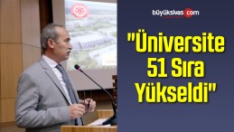 “Üniversite 51 Sıra Yükseldi”