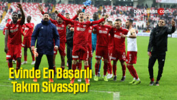 Evinde En Başarılı Takım Sivasspor