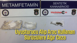 Uyuşturucu Alıp Araç Kullanan Sürücülere Ağır Ceza