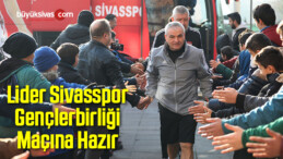 Lider Sivasspor Gençlerbirliği Maçına Hazır