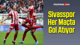 Sivasspor Her Maçta Gol Atıyor