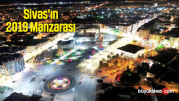 Sivas’ın 2019 Manzarası