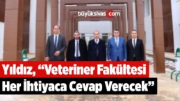 Yıldız, “Veteriner Fakültesi Her İhtiyaca Cevap Verecek”