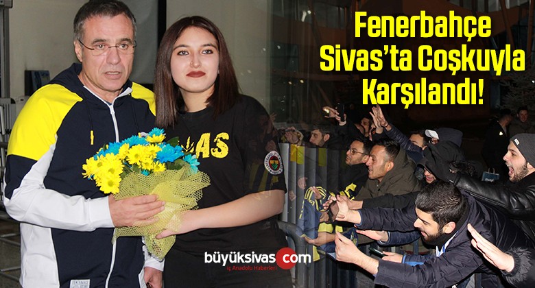 Fenerbahçe Kafilesi Sivas’ta