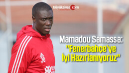 Samassa: “Fenerbahçe’ye İyi Hazırlanıyoruz”