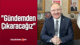 “Gündemden Çıkaracağız”