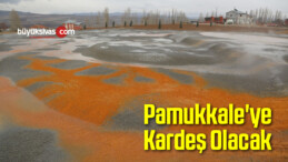 Pamukkale’ye Kardeş Olacak