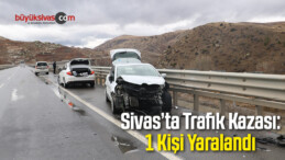 Sivas’ta Trafik Kazası: 1 Yaralı