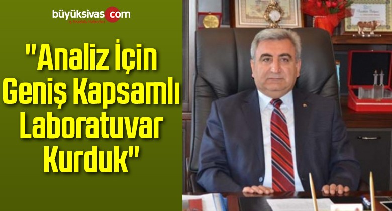 “Analiz İçin Geniş Kapsamlı Laboratuvar Kurduk”